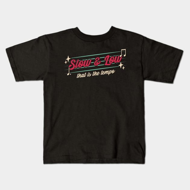 Slow & Low That Is The Tempo Kids T-Shirt by DankFutura